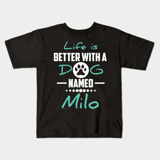 Life Is Better With A Dog Named Milo Kids T-Shirt by younes.zahrane